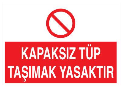 Kapaksız Tüp Taşımak Yasaktır İş Güvenliği Levhası - Tabelası - 1