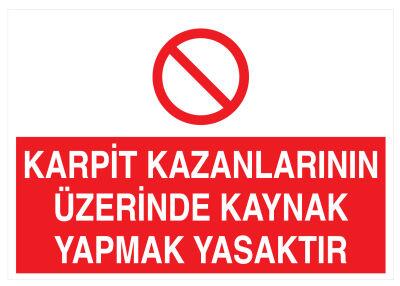 Karpit Kazanlarının Üzerinde Kaynak Yapmak Yasaktır Tabelası - 1