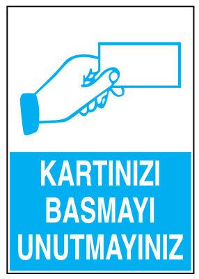 Kartınızı Basmayı Unutmayınız İş Güvenliği Levhası - Tabelası - 1