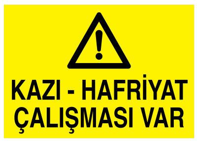 Kazı Hafriyat Çalışması Var İş Güvenliği Levhası - Tabelası - 1