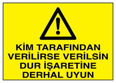 Kim Tarafından Verilirse Verilsin Dur İşaretine Derhal Uyun Levha - 1