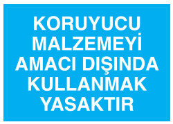Koruyucu Malzemeyi Amacı Dışında Kullanmak Yasaktır Tabelası - Propazar