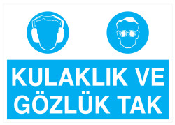 Kulaklık Ve Gözlük Tak İş Güvenliği Levhası - Tabelası - Propazar