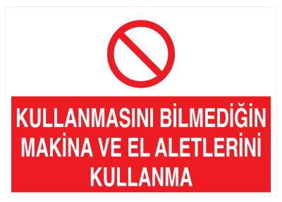 Kullanmasını Bilmediğin Makina Ve El Aletlerini Kullanma Tabelası - 1