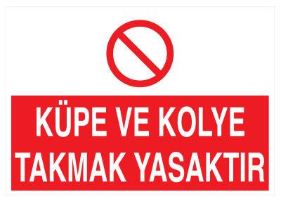 Küpe Ve Kolye Takmak Yasaktır İş Güvenliği Levhası - Tabelası - 1