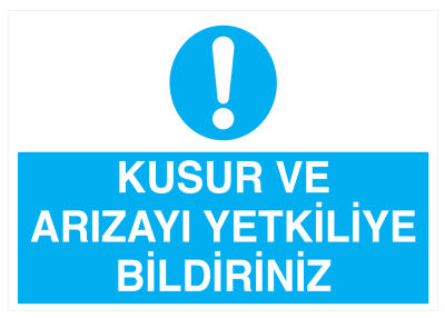 Kusur Ve Arızayı Yetkiliye Bildiriniz İş Güvenliği Levhası - 1