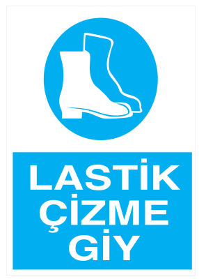 Lastik Çizme Giy İş Güvenliği Levhası - Tabelası - 1