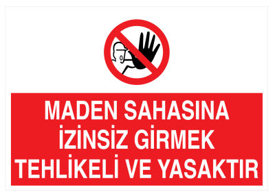 Maden Sahasına İzinsiz Girmek Tehlikeli Ve Yasaktır Tabelası - 1