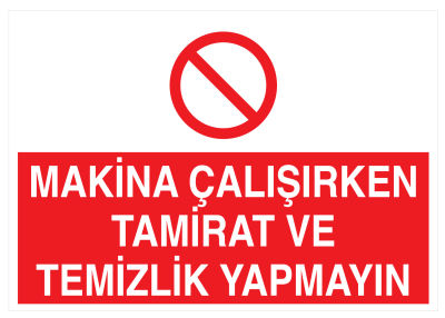 Makina Çalışırken Tamirat Ve Temizlik Yapmayın Tabelası - 1