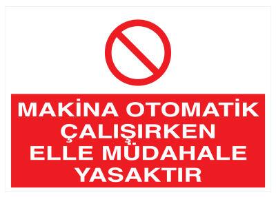 Makina Otomatik Çalışırken Elle Müdahale Yasaktır Levhası - 1