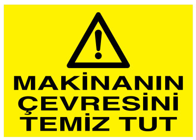 Makinanın Çevresini Temiz Tut İş Güvenliği Levhası - Tabelası - 1