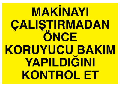 Makinayı Çalıştırmadan Önce Koruyucu Bakım Yapıldığını Kontrol Et - 1