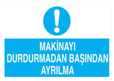 Makinayı Durdurmadan Başından Ayrılma İş Güvenliği Levhası - 1