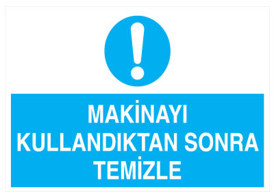 Makinayı Kullandıktan Sonra Temizle İş Güvenliği Levhası - 1