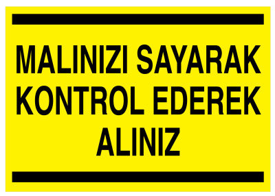 Malınızı Sayarak Kontrol Ederek Alınız İş Güvenliği Levhası - 1