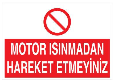 Motor Isınmadan Hareket Etmeyiniz İş Güvenliği Levhası - Tabelası - 1