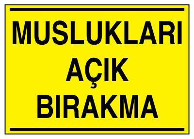 Muslukları Açık Bırakma İş Güvenliği Levhası - Tabelası - 1