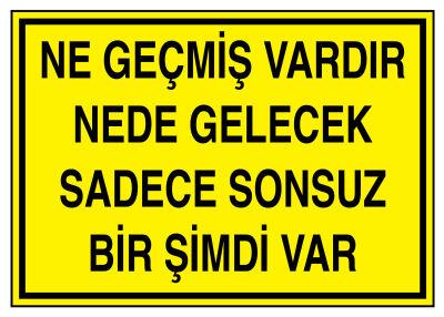 Ne Geçmiş Vardır Nede Gelecek Sadece Sonsuz Bir Şimdi Var Levhası - 1