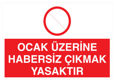 Ocak Üzerine Habersiz Çıkmak Yasaktır İş Güvenliği Levhası - Tabelası - 1