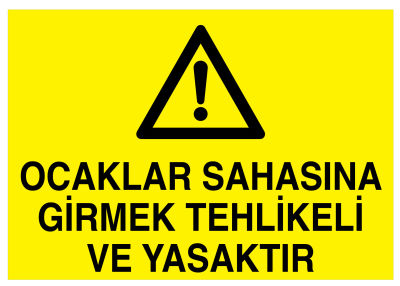 Ocaklar Sahasına Girmek Tehlikeli Ve Yasaktır Tabelası - 1