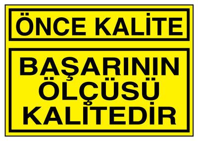 Önce Kalite Başarının Ölçüsü Kalitedir İş Güvenliği Levhası - 1