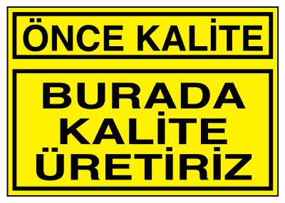 Önce Kalite Burada Kalite Üretiriz İş Güvenliği Levhası - 1