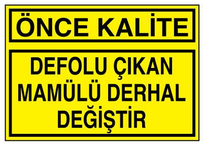 Önce Kalite Defolu Çıkan Mamülü Derhal Değiştir Levhası - 1