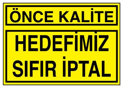 Önce Kalite Hedefimiz Sıfır İptal Tabelası - 1