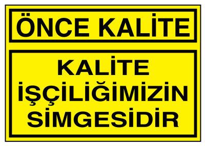 Önce Kalite Kalite İşçiliğimizin Simgesidir İş Güvenliği Levhası - 1