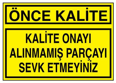 Önce Kalite Kalite Onayı Alınmamış Parçayı Sevk Etmeyiniz Tabela - 1