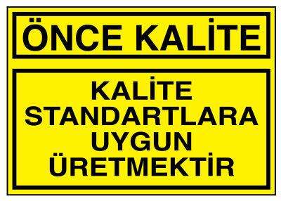 Önce Kalite Kalite Standartlara Uygun Üretmektir Levhası - 1