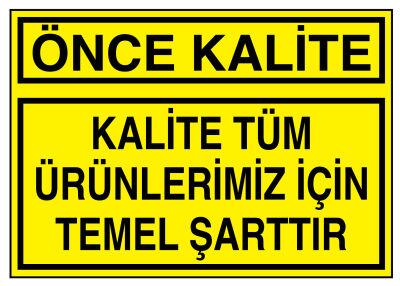 Önce Kalite Kalite Tüm Ürünlerimiz İçin Temel Şarttır Levhası - 1