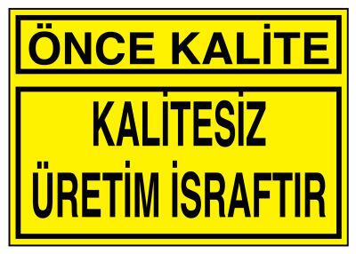 Önce Kalite Kalitesiz Üretim İsraftır İş Güvenliği Levhası - 1