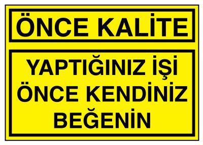 Önce Kalite Yaptığınız İşi Önce Kendiniz Beğenin Levhası - 1