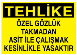 Özel Gözlük Takmadan Asit İle Çalışmak Kesinlikle Yasaktır Levha - Propazar