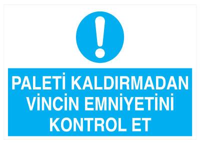 Paleti Kaldırmadan Vincin Emniyetini Kontrol Et Levhası - 1