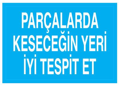 Parçalarda Keseceğin Yeri İyi Tespit Et İş Güvenliği Levhası - 1