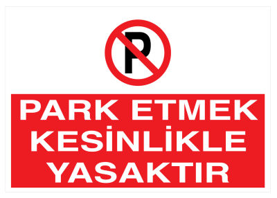 Park Etmek Kesinlikle Yasaktır İş Güvenliği Levhası - Tabelası - 1