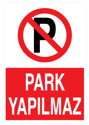 Park Yapılmaz İş Güvenliği Levhası - Tabelası - 1