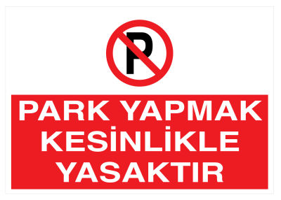 Park Yapmak Kesinlikle Yasaktır İş Güvenliği Levhası - Tabelası - 1