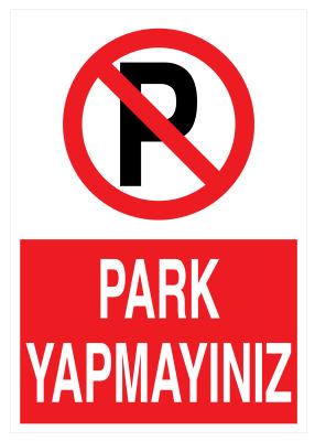 Park Yapmayınız İş Güvenliği Levhası - Tabelası - 1