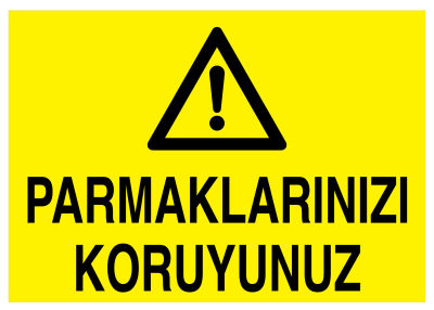 Parmaklarınızı Koruyunuz İş Güvenliği Levhası - Tabelası - 1