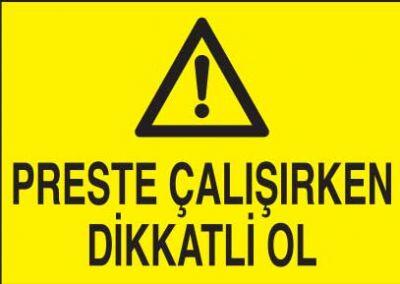 Preste Çalışırken Dikkatli Ol Levhası - Tabelası - 1