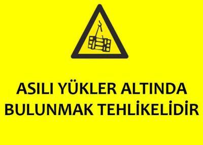 PVC Asılı Yükler Altında Bulunmak Tehlikelidir Levhası - 1