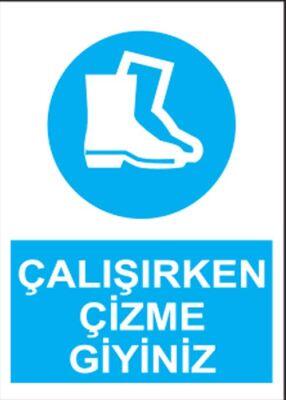 PVC Çalışırken Çizme Giyiniz Levhası - Sınırlı Stok Özel Fiyat - 1