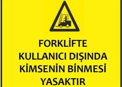 PVC Forklifte Kullanıcı Dışında Kimsenin Binmesi Yasaktır Levhası - 1