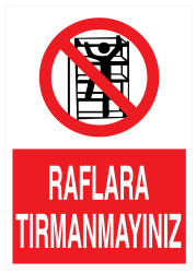 Raflara Tırmanmayınız İş Güvenliği Levhası - Tabelası - Propazar