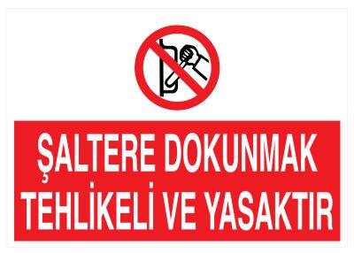 Şaltere Dokunmak Tehlikeli Ve Yasaktır Levhası - 1