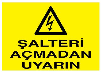 Şalteri Açmadan Uyarın İş Güvenliği Levhası - Tabelası - 1