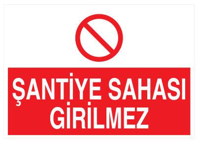 Şantiye Sahası Girilmez İş Güvenliği Levhası - Tabelası - 1